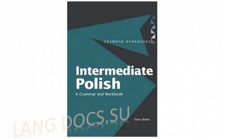 Intermediate Polish. A Grammar and Workbook